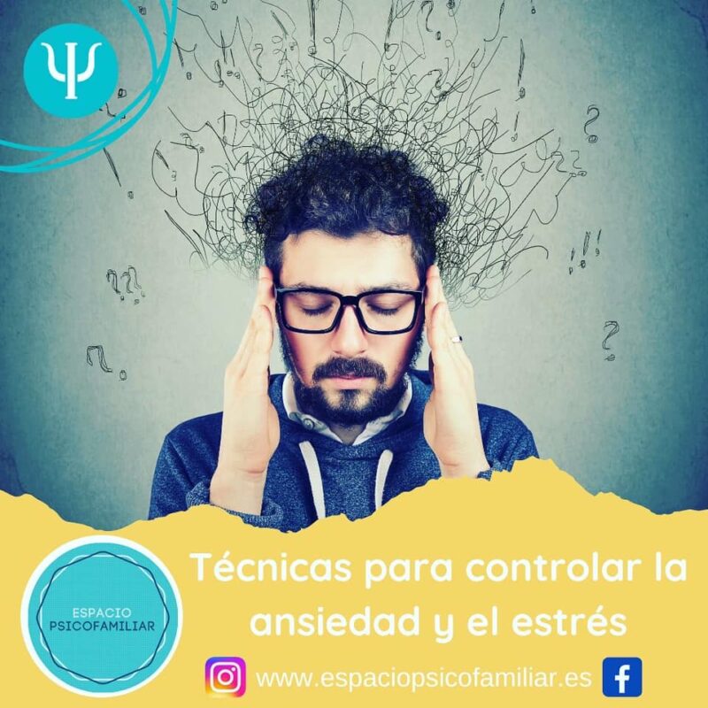 Técnicas Para Controlar La Ansiedad Y El Estrés • Espacio Psicofamiliar