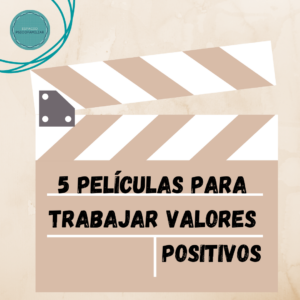 5 películas para trabajar valores positivos